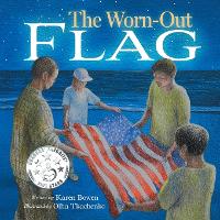 The Worn-Out Flag: A Patriotic Children's Story of Respect, Honor, Veterans, and the Meaning Behind the American Flag (Paperback)