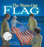The Worn-Out Flag: A Patriotic Children's Story of Respect, Honor, Veterans, and the Meaning Behind the American Flag (Hardback)