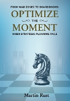 From War Zones to Boardrooms: Optimize the Moment When Strategic Planning Fails (Hardback)