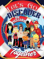 Let's Go Discover Our Mission Together: A Globetrotter Volunteer Adventure - Goodwin Globetrotter Adventures (Hardback)