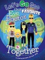 Let's Go See Our Favorite Eye Doctor Together: Tuck's First Eye Exam - Goodwin Globetrotter Adventures (Hardback)