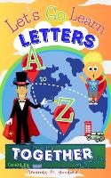 Let's Go Learn Letters A to Z Traveling Together with Tuck: Globetrotter Alphabet Adventure - Let's Go Learn (Paperback)
