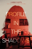 Profile In The Shadows: Book Two of the Homeless Man's Killer series - Homeless Man's Killer 2 (Paperback)