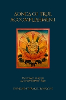 Songs of True Accomplishment: Commentaries on Naropa and Lodr Thaye, Jamgn Kongtrl's Songs (Paperback)
