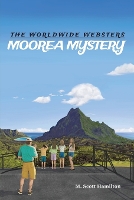 Moorea Mystery: The Worldwide Websters, Volume 1 - The Worldwide Websters 1 (Paperback)