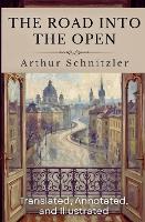 The Road Into The Open: (Translated, Annotated, & Illustrated) (aka Der Weg ins Freie) (Paperback)