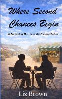 Where Second Chances Begin - The Lives We Choose PREQUEL (Paperback)