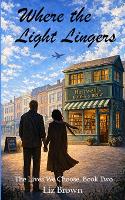 Where the Light Lingers - The Lives We Choose 2 (Paperback)