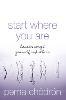 Start Where You Are: How to Accept Yourself and Others (Paperback)