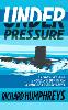 Under Pressure: Living Life and Avoiding Death on a Nuclear Submarine (Hardback)