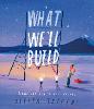 What We'll Build: Plans for Our Together Future (Hardback)