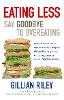 Eating Less: Say Goodbye to Overeating (Paperback)