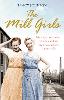 The Mill Girls: Moving true stories of love and loss from inside Lancashire's cotton mills (Paperback)