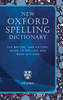 New Oxford Spelling Dictionary: The Writers' and Editors' Guide to Spelling and Word Division (Hardback)