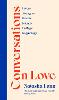 Conversations on Love: with Philippa Perry, Dolly Alderton, Roxane Gay, Stephen Grosz, Esther Perel, and many more (Hardback)