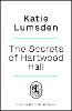 The Secrets of Hartwood Hall by Katie Lumsden The Secrets of Hartwood Hall by Katie Lumsden