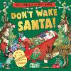 Don't Wake Santa: A lift-the-flap Christmas book (Paperback)