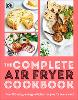 The Complete Air Fryer Cookbook: Over 100 Easy, Energy-efficient Recipes for Every Meal (Paperback)