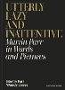 Utterly Lazy and Inattentive: Martin Parr in Words and Pictures (Hardback)