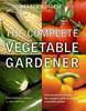 The Complete Vegetable Gardener: A Practical Guide to Growing Fresh and Delicious Vegetables (Paperback)