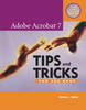 Adobe Acrobat 7 Tips and Tricks: The 100 Best (Paperback)
