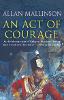 An Act Of Courage: (Matthew Hervey 7) - Matthew Hervey (Paperback)