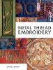 Metal Thread Embroidery: Tools, Materials and Techniques (Paperback)