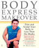 Body Express Makeover: Trim and Sculpt Your Body in Less Than Six Weeks (Paperback)