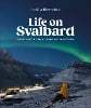 Life on Svalbard: Finding Home on a Remote Island Near the North Pole (Hardback)
