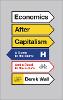 Economics After Capitalism: A Guide to the Ruins and a Road to the Future (Hardback)