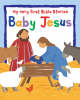 Baby Jesus: My Very First Bible Board Books - My Very First Board Book (Board book)