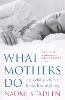 What Mothers Do: especially when it looks like nothing (Paperback)