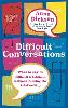 Difficult Conversations: What to say in tricky situations without ruining the relationship (Paperback)
