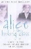 Alice In The Looking Glass: A mother and daughter's experience of anorexia (Paperback)