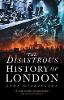 The Disastrous History of London (Paperback)