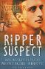 Ripper Suspect: The Secret Lives of Montague Druitt (Hardback)