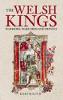 The Welsh Kings: Warriors, Warlords & Princes (Paperback)