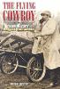 The Flying Cowboy: The Story of Samuel Cody, Britain's First Airman (Paperback)
