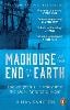 Madhouse at the End of the Earth: The Belgica's Journey into the Dark Antarctic Night (Paperback)