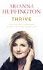 Thrive: The Third Metric to Redefining Success and Creating a Happier Life (Hardback)