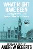 What Might Have Been?: Leading Historians on Twelve 'What Ifs' of History (Paperback)
