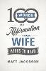 100 Words of Affirmation Your Wife Needs to Hear (Paperback)