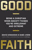 Good Faith: Being a Christian When Society Thinks You're Irrelevant and Extreme (Hardback)