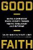 Good Faith – Being a Christian When Society Thinks You`re Irrelevant and Extreme (Paperback)