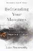 Befriending Your Monsters: Facing the Darkness of Your Fears to Experience the Light (Paperback)