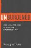 Unburdened: Stop Living for Jesus So Jesus Can Live through You (Paperback)