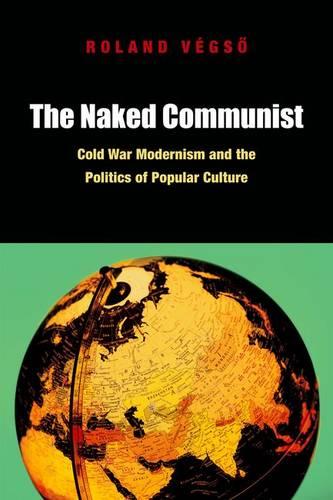 The Naked Communist by Roland Végső | Waterstones