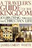 A Traveler's Guide to the Kingdom: Journeying Through the Christian Life (Paperback)