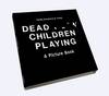 Dead Children Playing: A Picture Book (Hardback)