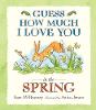 Guess How Much I Love You in the Spring - Guess How Much I Love You (Paperback)